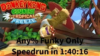 Donkey Kong Country: Tropical Freeze - Funky Mode Any% Speedrun in 1:40:16