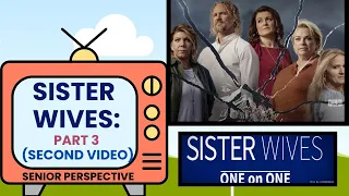 Sister Wives One on One Part 3 (2nd of 2 videos)