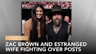 Zac Brown And Estranged Wife Fighting Over Posts | The View