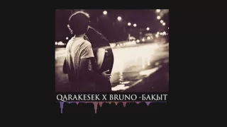 QARAKESEK X BRUNO - БАҚЫТ (MP3)