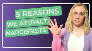 5 Reasons We Attract Narcissists