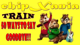 50 ways to say Goodbye - Train [Chipmunks Version]