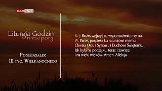 Liturgia Godzin | Nieszpory | Poniedziałek, III tyg. Wielkanocnego