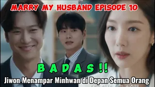 Marry My Husband Episode 10 ~ Jiwon Menampar Minhwan