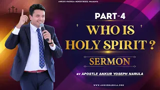 (PART-4) Who is Holy Spirit ? || SERMON BY APOSTLE ANKUR YOSEPH NARULA
