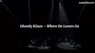 Ghostly Kisses - Where Do Lovers Go / LIVE video (Türkçe Çeviri)