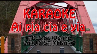 Ai pia cia e yia - Karaoke - Terjemahan - Lyrics - Lirik