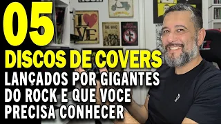 05 DISCOS DE COVERS INCRÍVEIS PRA VOCÊ CONHECER LANÇADOS POR GIGANTES DO ROCK AND ROLL  #CMVP 250