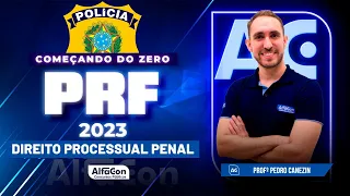Concurso PRF 2023 - Começando do Zero - Direito Processual Penal - Alfacon