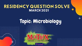 Residency Question Solve March 2021 (Microbiology)