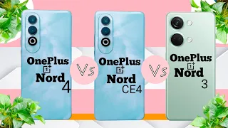 OnePlus Nord 4 5g vs OnePlus Nord CE 4 5g vs OnePlus Nord 3 5g Full comparison