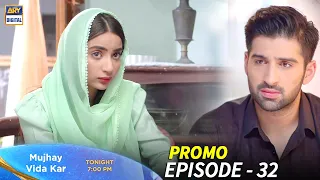 Mujhay Vida Kar Episode 32 - Promo - ARY Digital Drama