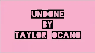 Taylor Ocano - Undone (lyrics)