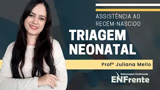 Triagem Neonatal - Assistência ao RN (Profª Juliana Mello)