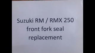 Suzuki RM RMX 250 front fork oil seal replacement