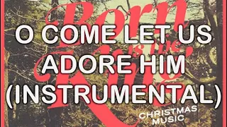 O Come Let Us Adore Him (Instrumental) - Born Is The King (Instrumentals) - Hillsong