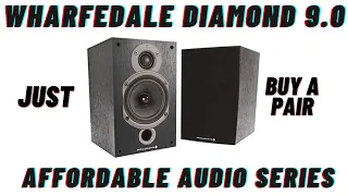 Wharfedale Diamond 9.0 Speaker Review.... Affordable Audio Series