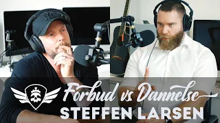 Steffen Larsen : Forbud vs. Dannelse | Uddrag fra 'Jeg skal lige forstå' Podcast #002