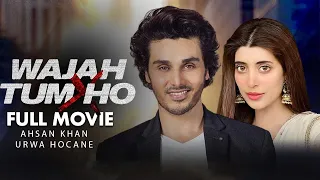 Wajah Tum Ho (وجہ تم ہو) | Full Movie | Ahsan Khan And Urwa Hocane | A Love Story | C4B1G