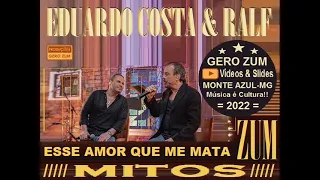 Eduardo Costa & Ralf ( Mitos ) Esse Amor Que Me Mata - Gero_Zum...