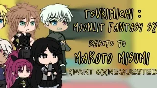 Tsukimichi Moonlit Fantasy reacts to MAKOTO MISUMI[Part6][Requested]Gacha