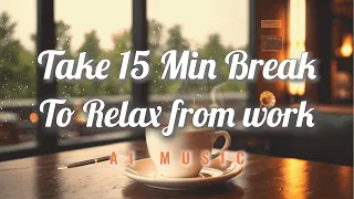 15 Min Relaxing Music (Lets take a break from work!)