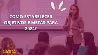 Planejamento Estratégico, Metas e Objetivos de Comunicação  para 2024