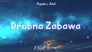 Magiera feat. Sobel – Drobna zabawa (EXLIP Bootleg)