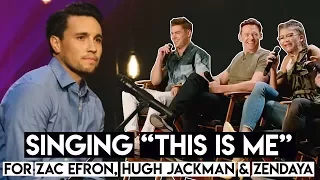 Singing "This Is Me" for Zac Efron, Hugh Jackman & Zendaya (from The Greatest Showman Movie)