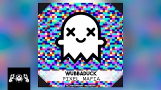Wubbaduck - Pixel Mafia