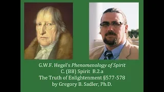 Half Hour Hegel: Phenomenology of Spirit (The Truth of Enlightenment, sec. 577-578)