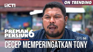 Peringatan Cecep Ngeri Banget Buat Tony - PREMAN PENSIUN 6 Part (5/5)