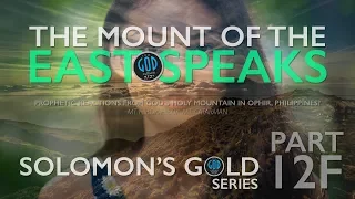 Solomon's Gold Series - Part 12F: Mount of the East Speaks, Hibok-Hibok, Ophir, Philippines