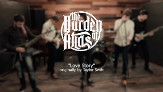 Love Story - Taylor Swift | The Burden of Atlas Rock Metal Cover