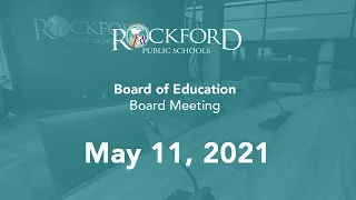 May 11, 2021: Board Meeting - Rockford Public Schools