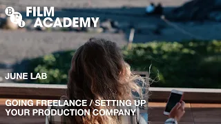 Going Freelance / Setting Up Your Production Company | BFI Film Academy Labs June 2023 Tutorial