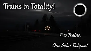 Solar Eclipse Railfanning | TWO TRAINS During TOTALITY! 4-8-24