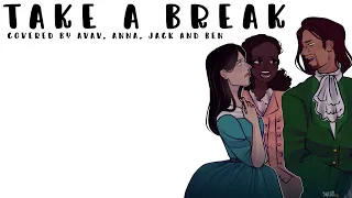 Take A Break (Hamilton)【Avav, Anna, Jack and Ben】