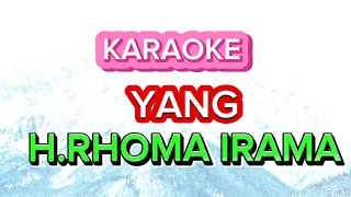 YANG..H.RHOMA IRAMA