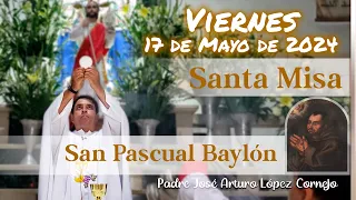 ✅ MISA DE HOY viernes 17 de Mayo 2024 - Padre Arturo Cornejo