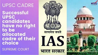 Successful #UPSC candidates have no right to be allocated cadre of their choice: Supreme Court #IAS