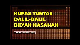 KUPAS TUNTAS DALIL - DALIL BID'AH HASANAH | Ustadz Zaenal Abidin Lc., M.M حفظه الله