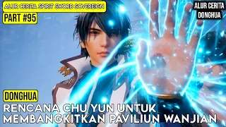 RENCANA CHU YUN MEMPERKUAT PAVILIUN WANJIAN | ALUR CERITA FILM DONGHUA SPIRIT SWORD SOVEREIGN #95