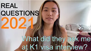 K1 Visa interview real experience & what did they ask me? 2020 - 2021