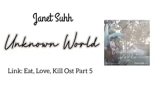 Janet Suhh (자넷서) – Unknown World [Link: Eat, Love, Kill 링크: 먹고, 사랑하라, 죽이게] OST Part. 5 Lirik sub ina