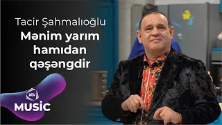 Tacir Şahmalıoğlu - Mənim yarım hamıdan qəşəngdir