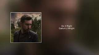 Do It Right - Callum J Wright (Audio Track)