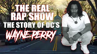 The Real Rap Show | Episode 33 | The Story Of DC's Wayne Perry