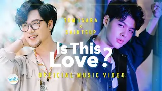 is This Love ? (เพราะรักใช่เปล่า) | Tom Isara x Saintsup【OFFICIAL MV】|  WHY R U The Series