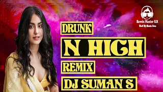 Drunk N High ll Remix ll DJ Suman S ll Remix Master KR